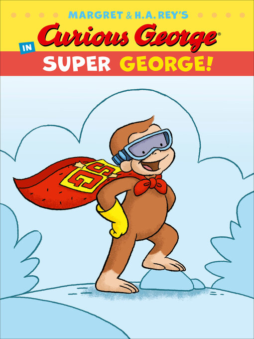 Title details for Curious George in Super George! by H. A. Rey - Available